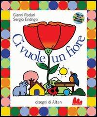 Ci vuole un fiore. Ediz. illustrata. Con CD Audio - Gianni Rodari,Sergio Endrigo,Altan - copertina