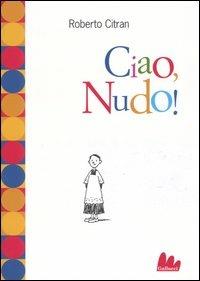 Ciao, Nudo! - Roberto Citran - copertina