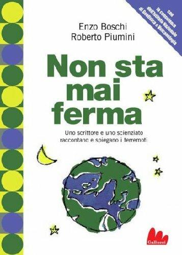 Non sta mai ferma. Un romanzo per capire il fenomeno dei terrremoti - Enzo Boschi,Roberto Piumini - copertina