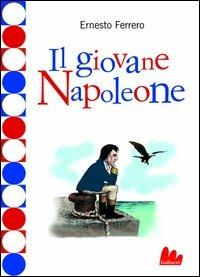 Il giovane Napoleone - Ernesto Ferrero - copertina