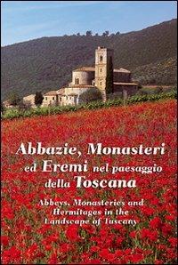 Abbazie, monasteri ed eremi nel paesaggio della Toscana. Ediz. italiana e inglese - Aldo Favini - copertina