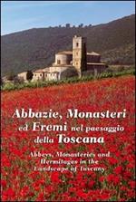 Abbazie, monasteri ed eremi nel paesaggio della Toscana. Ediz. italiana e inglese