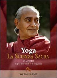 Yoga. La scienza sacra. Vol. 1: Samadhi, il più alto stadio di saggezza. - Swami Rama - copertina