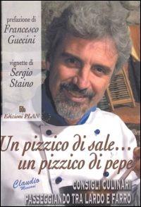 Un pizzico di sale... un pizzico di pepe. Consigli culinari passeggiando tra lardo e farro - Claudio Menconi - copertina