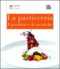La pasticceria. I prodotti e le tecniche - copertina