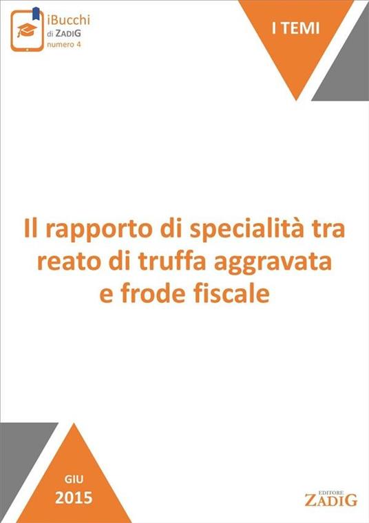 Il rapporto di specialità tra reato di truffa aggravata e frode fiscale - Paolo Pio - ebook