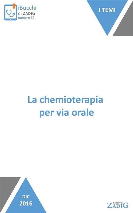 La chemioterapia per via orale. Come far accettare la chemio - Claudia Passoni - ebook