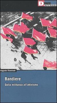 Bandiere. Dalla militanza all'attivismo - Augusto Illuminati - copertina