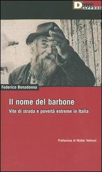 Il nome del barbone. Vite di strada e povertà estreme in Italia - Federico Bonadonna - copertina
