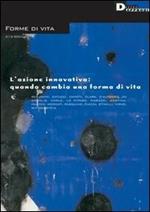 Forme di vita (2004) vol. 2-3: L'azione innovativa: quando cambia una forma di vita.