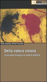 Della natura umana. Invariante biologico e potere politico - Noam Chomsky,Michel Foucault - copertina