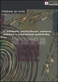Forme di vita (2005). Vol. 4: L'animale pericoloso: natura umana e istituzioni politiche - copertina