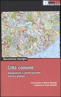 Città comune. Autogoverno e partecipazione nell'era globale - Massimiliano Smeriglio - copertina