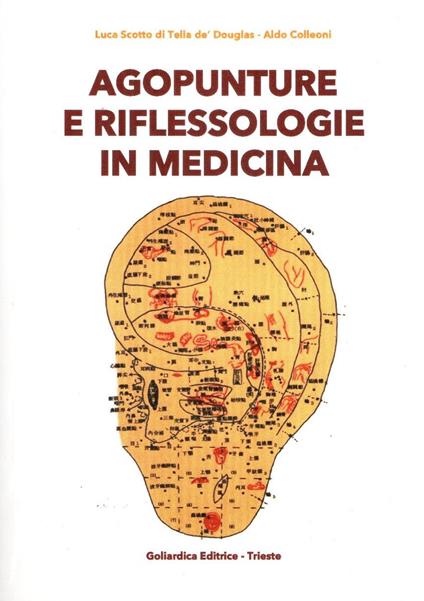 Agopunture e riflessologie in medicina - Luca Scotto di Tella de' Douglas,Aldo Colleoni - copertina