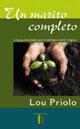 Un marito completo. Una guida pratica per diventare mariti completi - Lou Priolo - copertina