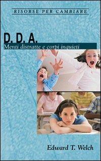 D. D. A. Menti distratte e corpi inquieti - Edward T. Welch - copertina