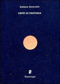 Ceppi di fantasia - Stefano Simonetti - copertina