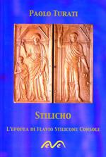 Stilicho. L'epopea di Flavio Stilicone console