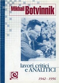 Lavori critici e analitici. Vol. 2: 1942-1956. - Mikhail Botvinnik - copertina