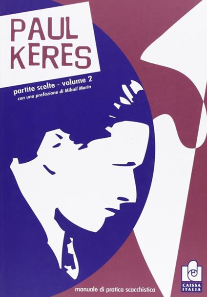 Partite scelte. Vol. 2: Manuale di pratica scacchistica. - Paul Keres - copertina