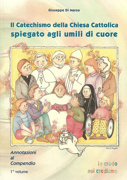 Il Catechismo della Chiesa cattolica spiegato agli umili di cuore. Annotazioni al compendio. Vol. 2 - Giuseppe Di Marzo - copertina