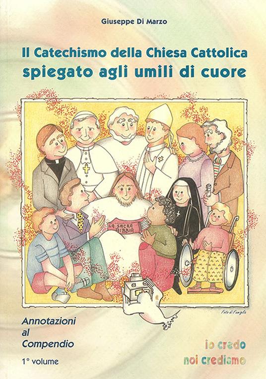 Il Catechismo della Chiesa cattolica spiegato agli umili di cuore. Annotazioni al compendio. Vol. 2 - Giuseppe Di Marzo - copertina