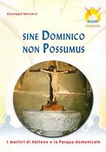 Sine dominico non possumus. I martiri di Abitene e la Pasqua domenicale. Testo latino e italiano