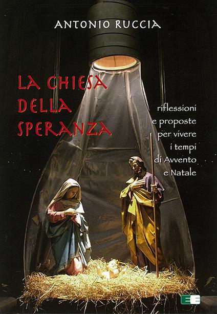 La Chiesa della speranza. Riflessioni e proposte per vivere i tempi di Avvento e Natale - Antonio Ruccia - copertina