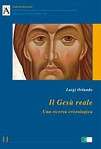 Il Gesù reale. Una ricerca cristologica - Luigi Orlando - copertina