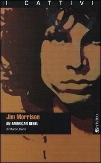 Jim Morrison. An American rebel - Marco Denti - copertina