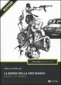 La banda della Uno bianca - Camilla Corsellini - copertina