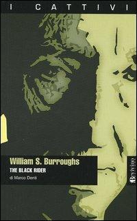 William S. Burroughs. The black rider - Marco Denti - copertina