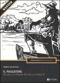 Il Passatore. Re della strada, re della foresta - Marco Valsecchi - copertina