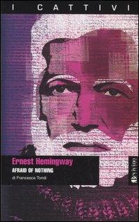 Ernest Hemingway. Afraid of nothing - Francesca Tondi - 3