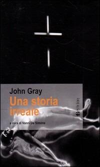 Una storia irreale - John H. Gray - copertina