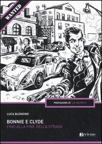 Bonnie e Clyde. Fino alla fine della strada - Luca Blengino - copertina