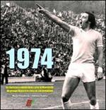1974. La storia incredibile della Lazio di Maestrelli. Un gruppo di pazzi in cima al calcio italiano