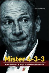 Mister 4-3-3. Dalla Primavera di Praga a Zemanlandia - Simone Pieretti - copertina
