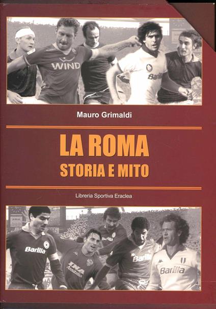 La Roma. La storia e il mito - Mauro Grimaldi - copertina