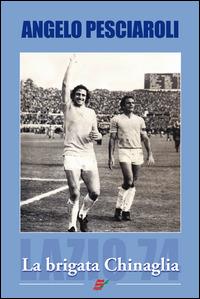 La brigata Chinaglia - Angelo Pesciaroli - copertina