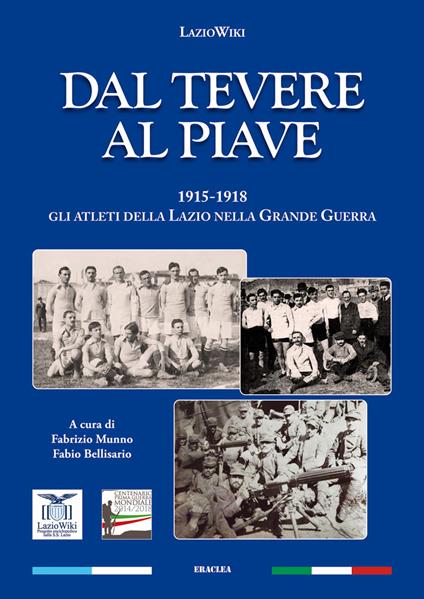 Dal Tevere al Piave. 1915-1918 gli atleti della Lazio nella grande guerra - LazioWiki - copertina