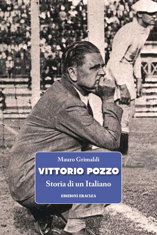 Vittorio Pozzo. Storia di un italiano - Mauro Grimaldi - copertina