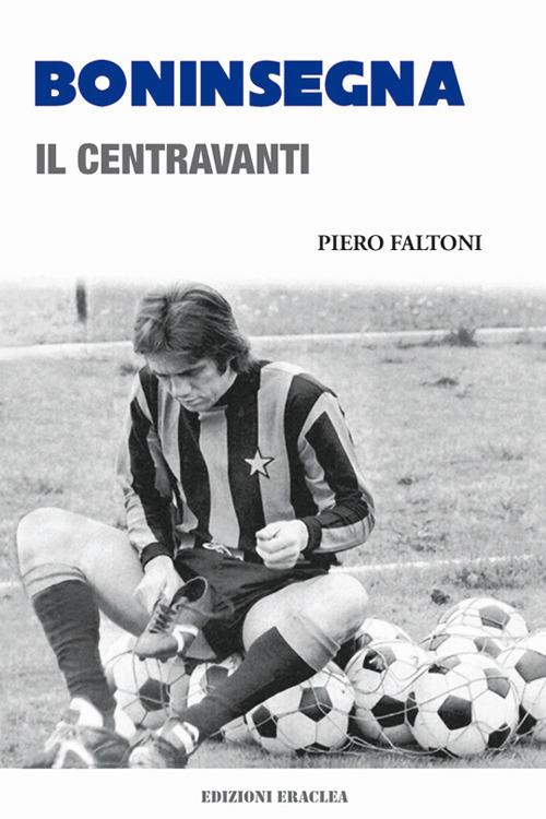 Boninsegna. Il centravanti - Piero Faltoni - copertina