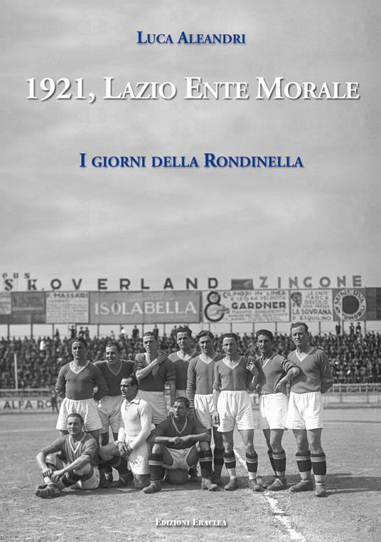 1921, Lazio Ente Morale. I giorni della Rondinella - Luca Aleandri - copertina