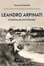 Leandro Arpinati. Un anarchico alla corte di Mussolini