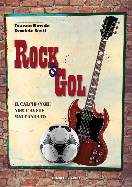 Rock & Gol. Il calcio come non lo avete mai cantato - Franco Bovaio,Daniele Sesti - copertina