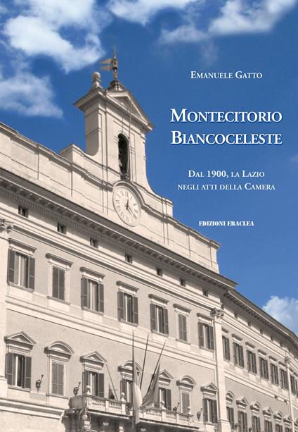 Montecitorio biancoceleste. Dal 1900, la Lazio negli atti della Camera - Emanuele Gatto - copertina