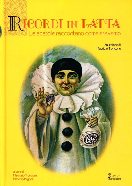 Ricordi in latta. Le scatole raccontano come eravamo. Testo inglese a fronte - Maurizio Troncone,Alfonso Mignoli - copertina