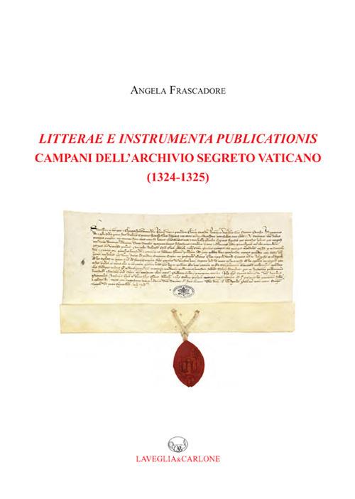 Litterae e Instrumenta publicationis campani dell'Archivio Segreto Vaticano (1324-1325) - Angela Frascadore - copertina