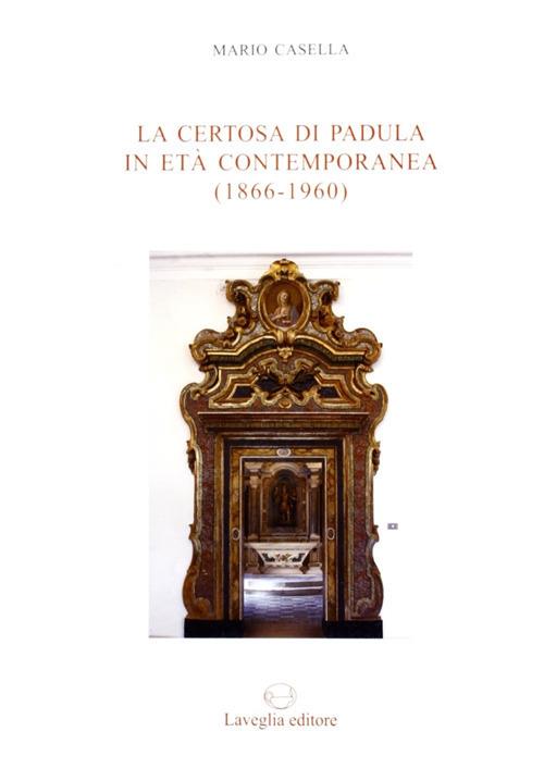 La certosa di Padula in età contemporanea (1866-1960) - Mario Casella - copertina